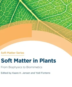 Soft Matter in Plants From Biophysics to Biomimetics