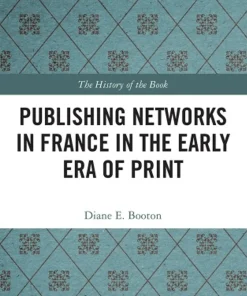 Publishing Networks in France in the Early Era of Print