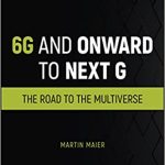 6G and Onward to Next G The Road to the Multiverse
