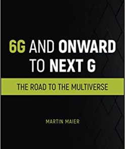 6G and Onward to Next G The Road to the Multiverse