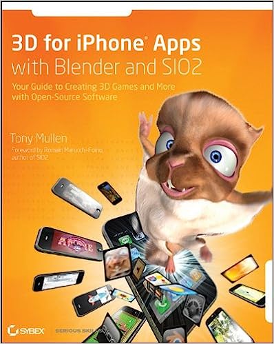 3D for IPhone Apps with Blender and SIO2 Your Guide to Creating 3D Games and More with Open-source Software