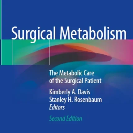 Surgical Metabolism The Metabolic Care of the Surgical Patient