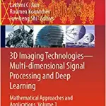 3D Imaging Technologies--Multi-Dimensional Signal Processing and Deep Learning