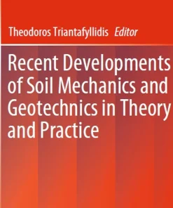 Recent Developments of Soil Mechanics and Geotechnics in Theory and Practice