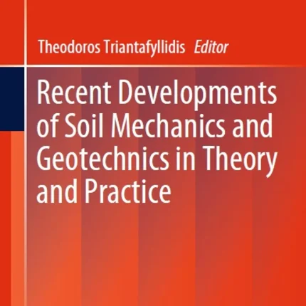 Recent Developments of Soil Mechanics and Geotechnics in Theory and Practice