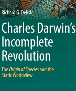 Charles Darwin's Incomplete Revolution