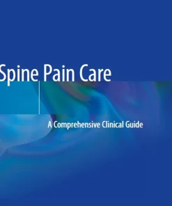Spine Pain Care A Comprehensive Clinical Guide