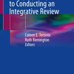 A Step-by-Step Guide to Conducting an Integrative Review