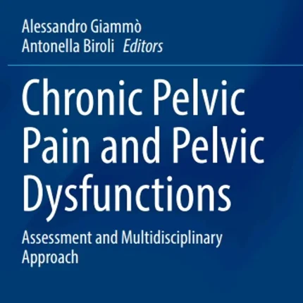 Chronic Pelvic Pain and Pelvic Dysfunctions Assessment and Multidisciplinary Approach