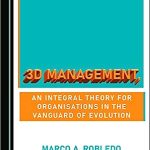 3D Management an Integral Theory for Organisations in the Vanguard of Evolution