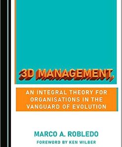3D Management an Integral Theory for Organisations in the Vanguard of Evolution