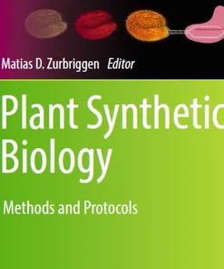 Plant Synthetic Biology Methods and Protocols