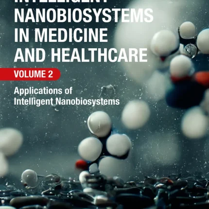 Intelligent Nanobiosystems in Medicine and Healthcare Volume 2