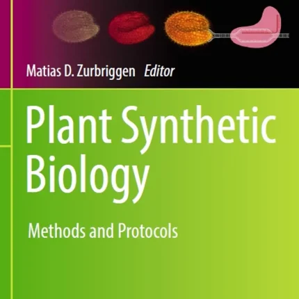 Plant Synthetic Biology Methods and Protocols