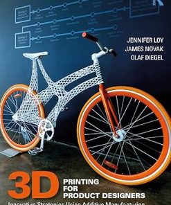 3D Printing for Product Designers Innovative Strategies Using Additive Manufacturing