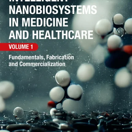 Intelligent Nanobiosystems in Medicine and Healthcare Volume 1