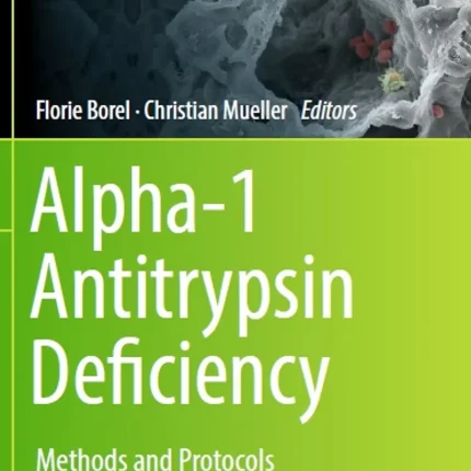 Alpha-1 Antitrypsin Deficiency Methods and Protocols