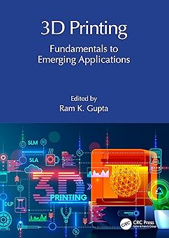 3D Printing Fundamentals to Emerging Applications