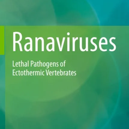 Ranaviruses Lethal Pathogens of Ectothermic Vertebrates