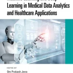Machine Learning and Deep Learning in Medical Data Analytics and Healthcare Applications