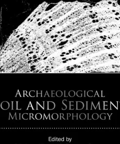 Archaeological Soil and Sediment Micromorphology