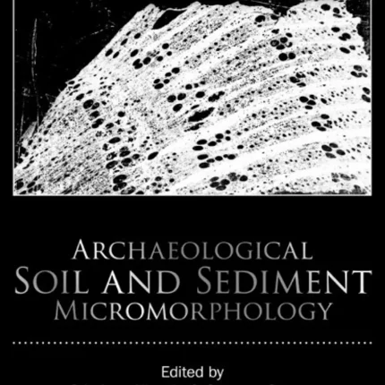 Archaeological Soil and Sediment Micromorphology