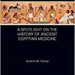 CRC Press A Spotlight on the History of Ancient Egyptian Medicine