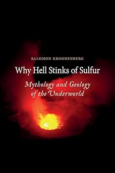 Why Hell Stinks of Sulfur Mythology and Geology of the Underworld