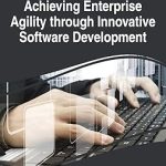 Achieving Enterprise Agility through Innovative Software Development