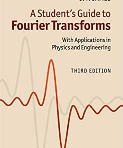 A Student's Guide to Fourier Transforms With Applications in Physics and Engineering