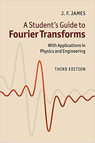 A Student's Guide to Fourier Transforms With Applications in Physics and Engineering