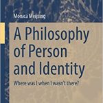 A Philosophy of Person and Identity Where Was I When I Wasn't There?