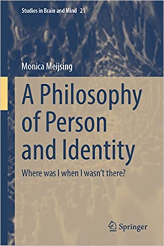 A Philosophy of Person and Identity Where Was I When I Wasn't There?