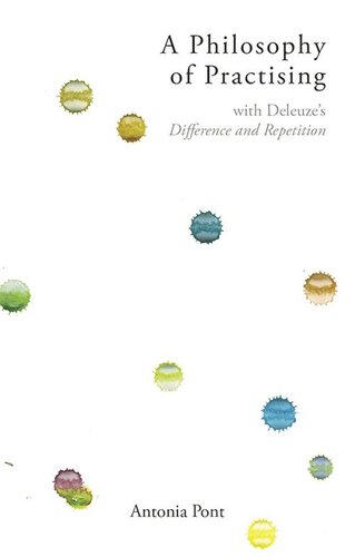 A Philosophy of Practising With Deleuze's Difference and Repetition