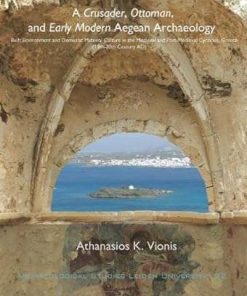 A Crusader Ottoman and Early Modern Aegean Archaeology