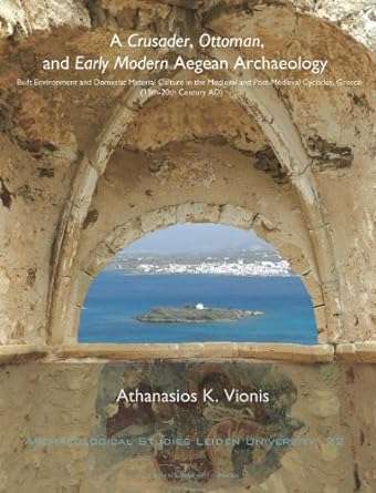 A Crusader Ottoman and Early Modern Aegean Archaeology