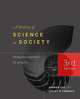 A History of Science in Society From Philosophy to Utility