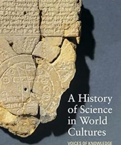 A History of Science in World Cultures Voices of Knowledge