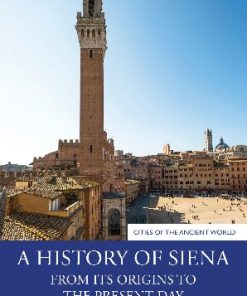 A History of Siena From its Origins to the Present Day