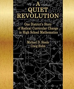 A Quiet Revolution One District's Story of Radical Curricular Change in High School Mathematics