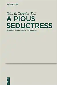 A Pious Seductress Studies in the Book of Judith