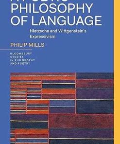 A Poetic Philosophy of Language Nietzsche and Wittgenstein’s Expressivism