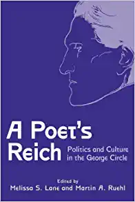 A Poet's Reich Politics and Culture in the George Circle