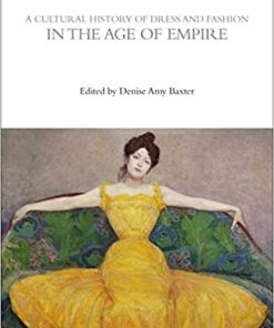 A Cultural History of Dress and Fashion in the Age of Empire