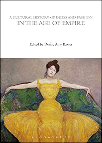 A Cultural History of Dress and Fashion in the Age of Empire