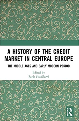 A History of the Credit Market in Central Europe The Middle Ages and Early Modern Period