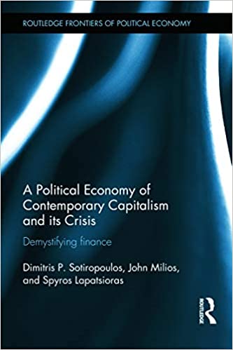 A Political Economy of Contemporary Capitalism and its Crisis Demystifying Finance