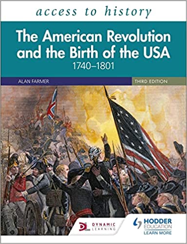 Access to History The American Revolution and the Birth of the USA 1740-1801 Third Edition