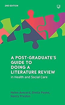 A Postgraduate's Guide to Doing a Literature Review in Health and Social Care