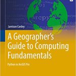 A Geographer's Guide to Computing Fundamentals Python in ArcGIS Pro